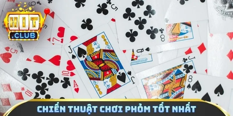 Chiến thuật chơi Phỏm tốt nhất